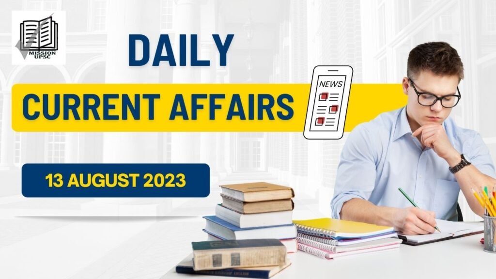 Daily Current affairs 13 August 2023 for upsc