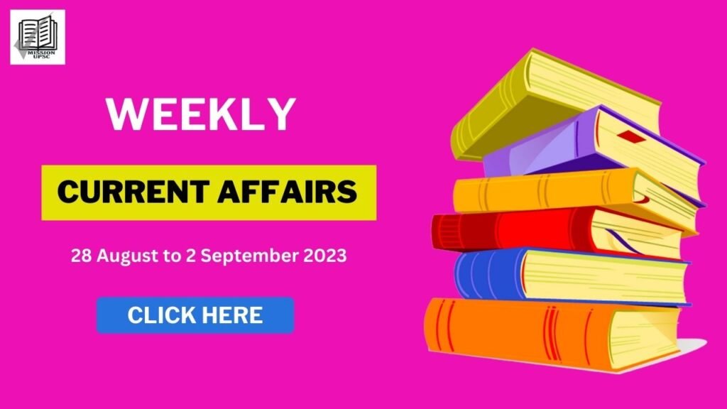 Weekly Current Affairs : 28 August 2023 to 2 September 2023
